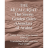 The Mu'allaqat: The Seven Golden Odes (Qasidas) of Arabia: (Large Print & Large Format Edition)