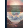 Tannhäuser; a Story of all Time