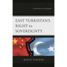 East Turkistan's Right to Sovereignty: Decolonization and Beyond