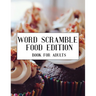Word Scramble Food Edition Book For Adults: Large Print Cuisine Puzzle With Solution