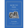 How to Feel: An Ancient Guide to Minding Our Emotions