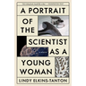 A Portrait of the Scientist as a Young Woman: A Memoir
