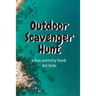 Outdoor Scavenger Hunt a fun activity book for kids: A 6x9 80 page book for kids. Each page is a different outdoor item to find, draw, and describe. G