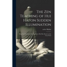 The Zen Teaching of Hui Hai on Sudden Illumination: Being the Teaching of the Zen Master Hui Hai, Known as the Great Pearl