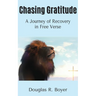 Chasing Gratitude: A Journey of Recovery in Free Verse