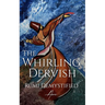 The Whirling Dervish: Rumi Demystified