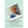 Country Girl, City Girl: My Life Story