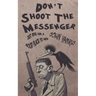 Don't Shoot the Messenger: Just Give Him a Good Place to Hide