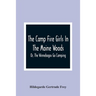 The Camp Fire Girls In The Maine Woods; Or, The Winnebagos Go Camping