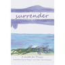 Surrender: A Guide for Prayer