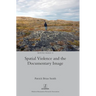 Spatial Violence and the Documentary Image