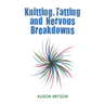 Knitting, Tatting and Nervous Breakdowns