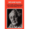 Love, Guilt and Reparation: And Other Works 1921-1945
