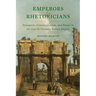 Emperors and Rhetoricians: Panegyric, Communication, and Power in the Fourth-Century Roman Empire Volume 65