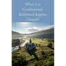 What is a Confessional Reformed Baptist Church?
