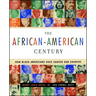 The African-American Century: How Black Americans Have Shaped Our Country