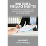 How to Be a Freelance Solicitor: A Practical Guide to the SRA-Regulated Freelance Solicitor Model