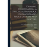 Criminal Investigation, a Practical Handbook for Magistrates, Police Officers and Lawyers;