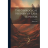 The Geological History of Lake Superior