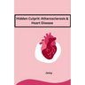 Hidden Culprit: Atherosclerosis & Heart Disease