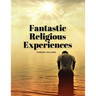 Fantastic Religious Experiences