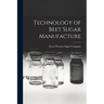 Technology of Beet Sugar Manufacture