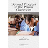 Beyond Progress in the Prison Classroom: Options and Opportunities