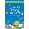 Flowers Grow and Butterflies Fly and Other Short Poems