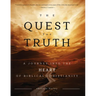 The Quest for Truth: A Journey Into the Heart of Biblical Christianity
