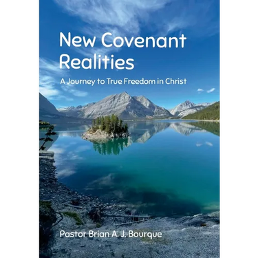 New Covenant Realities: A Journey to True Freedom in Christ