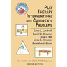 Play Therapy Interventions with Children's Problems: Case Studies with Dsm-IV-Tr Diagnoses