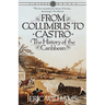 From Columbus to Castro: The History of the Caribbean 1492-1969