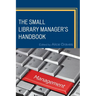 The Small Library Manager's Handbook
