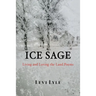 Ice Sage: Living and Loving the Land