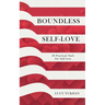 Boundless Self Love: 30 Practical Tools for Self Love