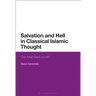 Salvation and Hell in Classical Islamic Thought: Can Allah Save Us All?