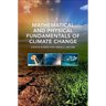 Mathematical and Physical Fundamentals of Climate Change