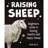 Raising Sheep: Beginners Guide to Raising Healthy and Happy Sheep