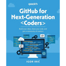 GitHub for Next-Generation Coders: Build your ideas, share your code, and join a community of creators