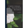 Caroli Linnaei ... Philosophia Botanica