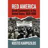 Red America: Greek Communists in the United States, 1920-1950