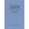The Presidential Campaign Film: A Critical History