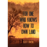 For One Who Knows How to Own Land