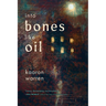 Into Bones Like Oil