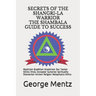 Secrets of The Shangri-La Warrior & The Shambala Guide to Success: Mysticism Buddhism Gnosticism Zen Taoism Shinto Hindu Zoroaster Sumerian Spirituali