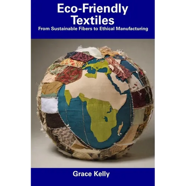 Eco-Friendly Textiles: From Sustainable Fibers to Ethical Manufacturing