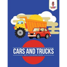 Cars and Trucks: Boys Coloring Book