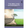 The Bible and Sustainability: Bringing Biblical Passages and Practices Into the Ecological Debate