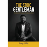 The Stoic Gentlemen: 100 Guided Principles For Modern Men