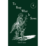 To Reap What Is Sown